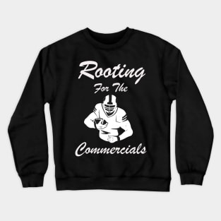 Rooting For The Commercials Crewneck Sweatshirt